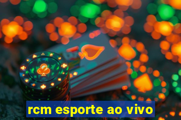 rcm esporte ao vivo